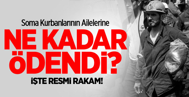 Soma Kurbanlarının Ailelerine Ödenen Para
