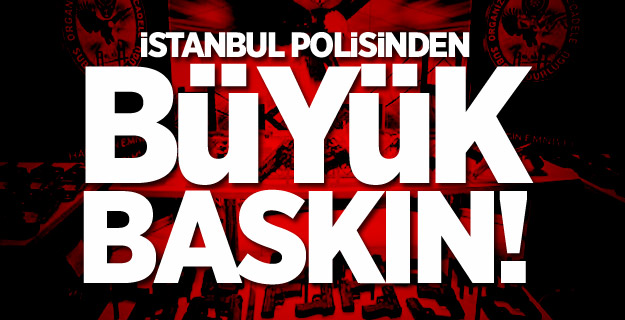 İstanbul Polisinden Büyük Silah Baskını