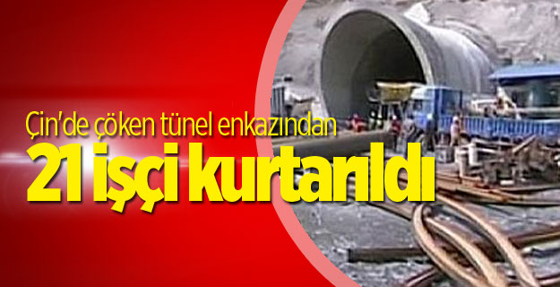 Çin'de çöken tünel enkazında kalan 21 işçi kurtarıldı