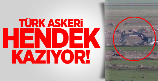 Türk Askeri Hendek Kazıyor!