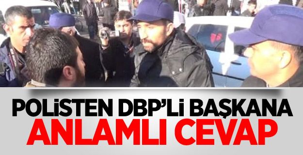 Polisten DBP’li Başkana Anlamlı Cevap