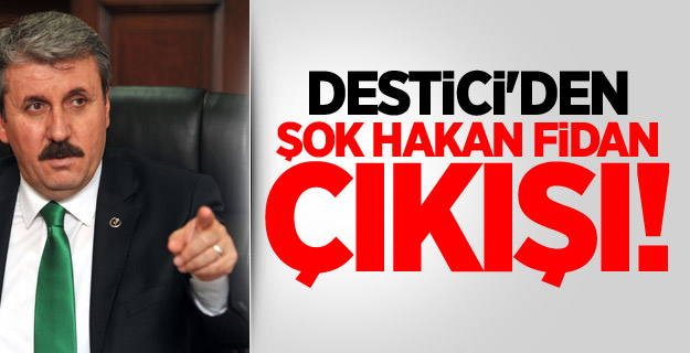 Destici'den Şok Hakan Fidan Çıkışı!