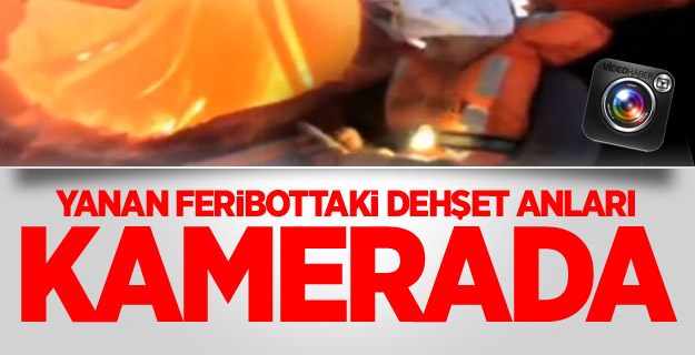 Yanan Feribottaki Dehşet Anları Kamerada