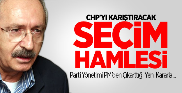 CHP'yi Karıştıracak Seçim Hamlesi