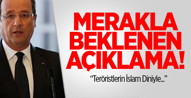 Hollande: Teröristlerin İslam diniyle alakası yok