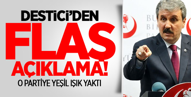 Destici'den Flaş Açıklama!