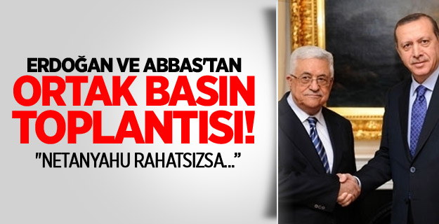 Erdoğan ve Abbas'tan Ortak Basın Toplantısı