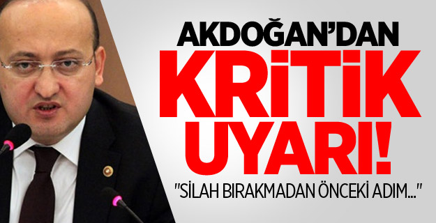 Akdoğan: Sabotaj girişimleri olabilir!