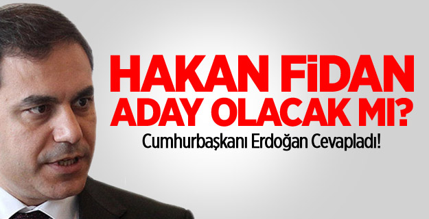 Erdoğan Hakan Fidan'ın adaylığı için konuştu