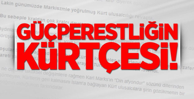 Güçperestliğin Kürtçesi!
