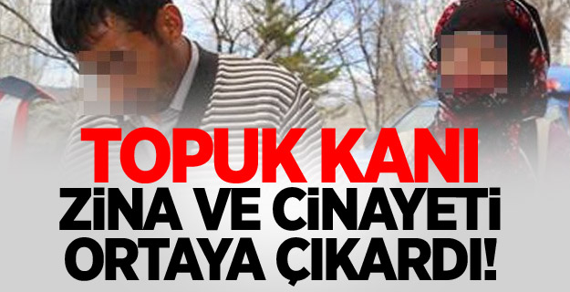Topuk kanı, zina ve cinayeti ortaya çıkardı