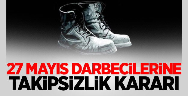 27 Mayıs Darbecilerine Takipsizlik Kararı