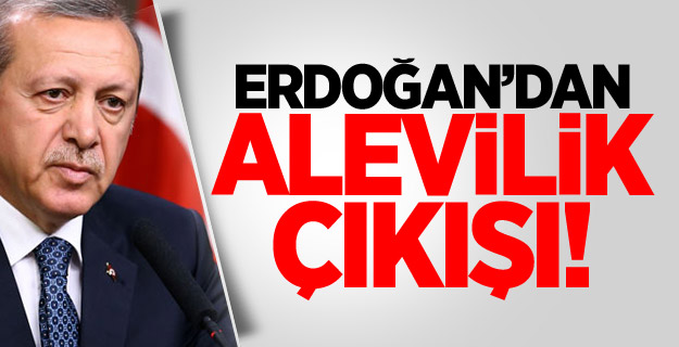 Erdoğan: 'Alevilik, bir dinse ben yokum'