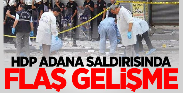 HDP Adana saldırısında flaş gelişme