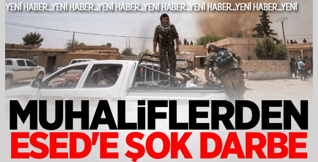 Muhaliflerden Esed'e Şok Darbe