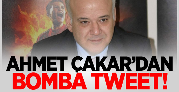 Ahmet Çakar’dan Olay Tweet
