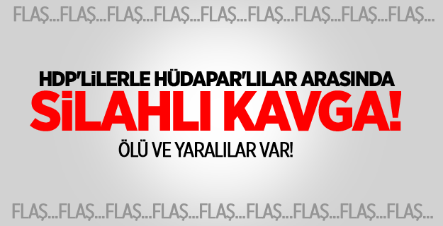 HDP'lilerle HÜDAPAR'lılar arasında silahlı kavga!