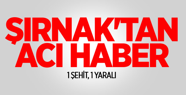 Şırnak'tan acı haber