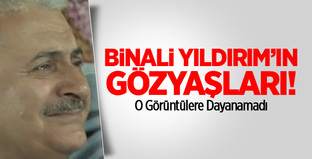 Binali Yıldırım’ın Gözyaşları!