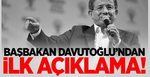 Başbakan Davutoğlu'ndan İlk Açıklama