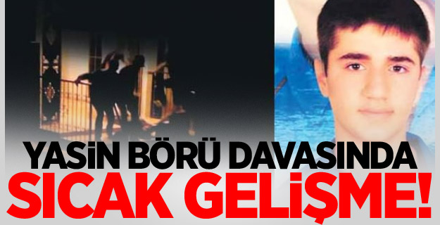 Yasin Börü Davasının Mahkemesi Belli Oldu