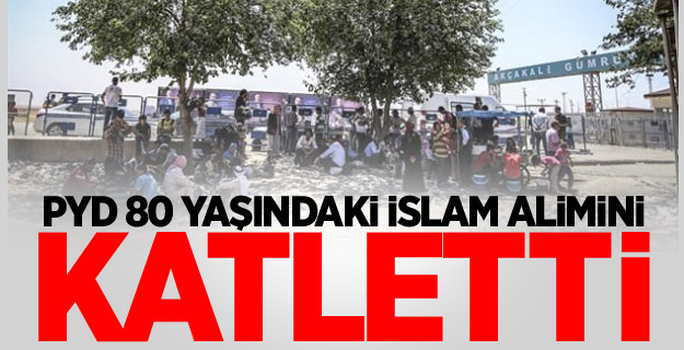 PYD 80 yaşındaki İslam alimini katletti