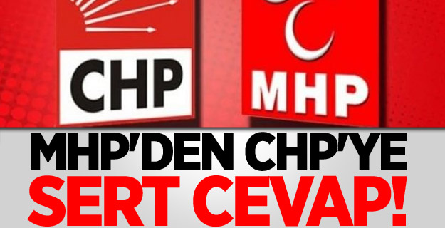 MHP'den CHP'ye sert cevap!