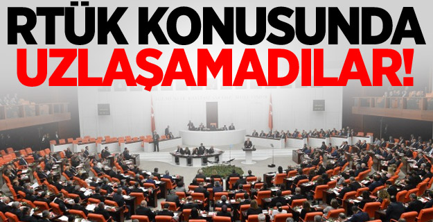TBMM Başkanlık Divanı RTÜK Konusunda Uzlaşamadı