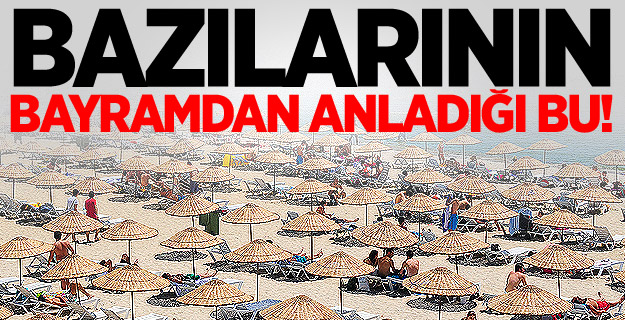 Bayram dediğiniz: Güneş, kum, deniz