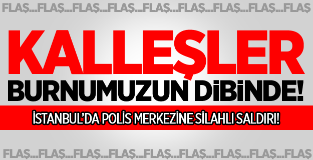 Beylikdüzü Polis Merkezine Silahlı Saldırı!