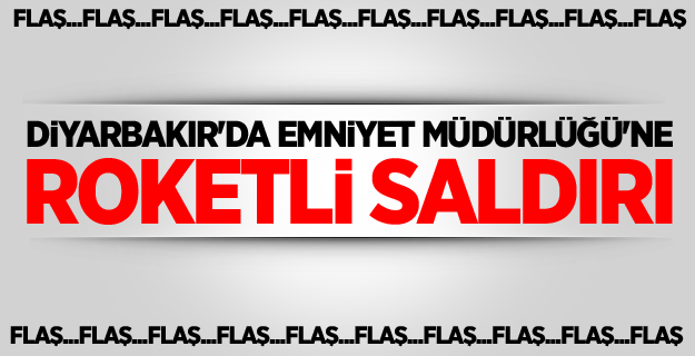 Diyarbakır'da Emniyet Müdürlüğü'ne roketli saldırı