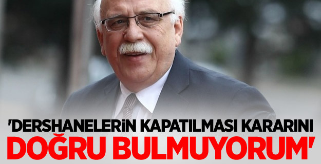 'Dershanelerin Kapatılması Kararını Doğru Bulmuyorum'