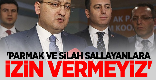 'Parmak ve Silah Sallayanlara İzin Vermeyiz'