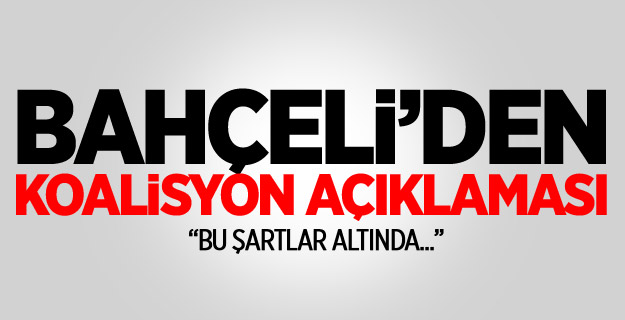 Bahçeli'den Koalisyon Açıklaması
