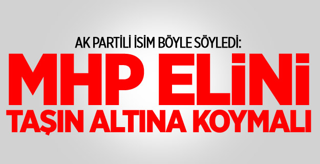 AK Partili Gül: MHP elini taşın altına koymalı