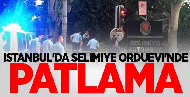 İstanbul'da Selimiye Orduevi'nde patlama