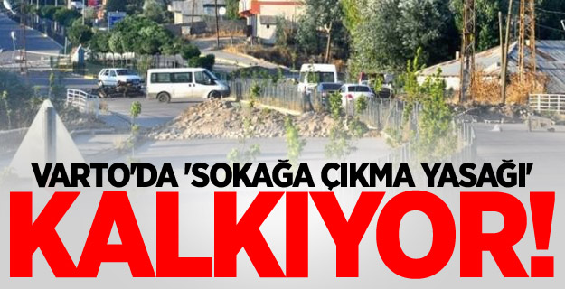 Varto'da 'Sokağa Çıkma Yasağı' Kalkıyor