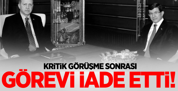 Davutoğlu Görevi Erdoğan'a İade Etti