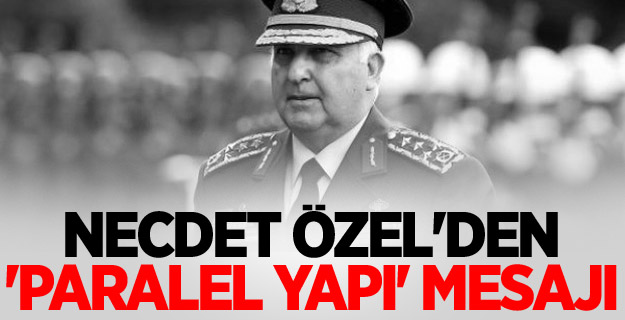 Necdet Özel'den 'Paralel Yapı' Mesajı