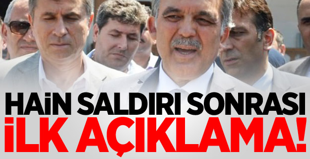 Abdullah Gül'den hain saldırı sonrası ilk açıklama