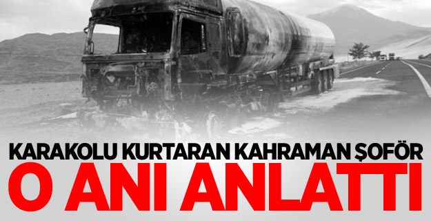 Karakolu Kurtaran Kahraman Şoför O Anı Anlattı