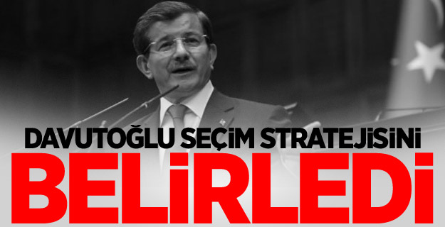Davutoğlu seçim stratejisini belirledi