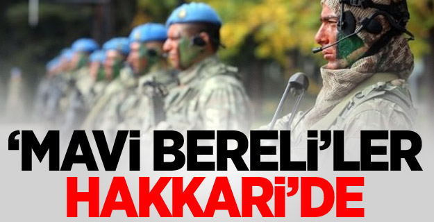 "Mavi bereli"ler Hakkari'de!