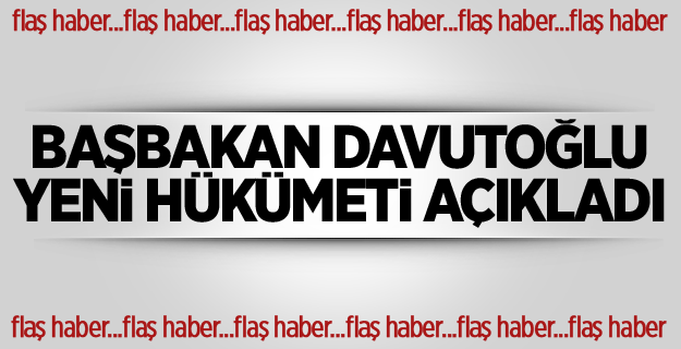 Başbakan Davutoğlu yeni hükümeti açıkladı.