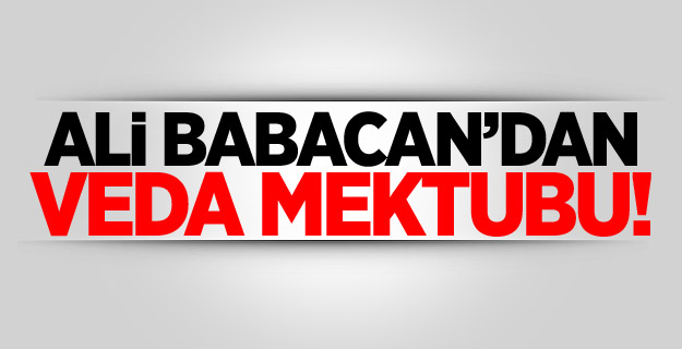 Ali Babacan'a sürpriz veda mektubu