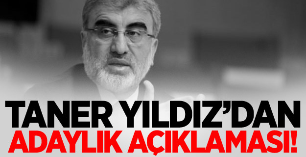 Taner Yıldız'dan adaylık açıklaması