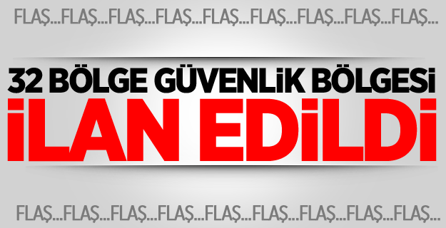 Erzurum'da 32 bölge güvenlik bölgesi ilan edildi