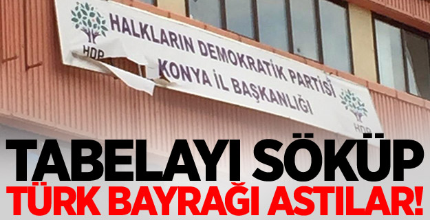 HDP İl Başkanlığı tabelası söküp, Türk bayrağı astılar