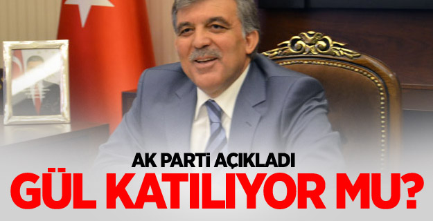 Abdullah Gül AK Parti kongresine katılacak mı?