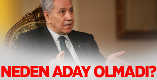 Bülent Arınç neden aday olmadığını açıkladı